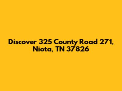 Discover 325 County Road 271, Niota, TN 37826