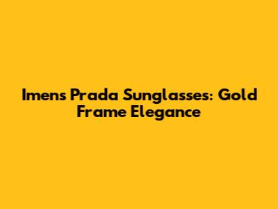 Imens Prada Sunglasses: Gold Frame Elegance