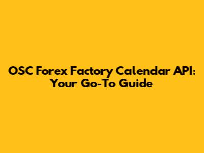 OSC Forex Factory Calendar API: Your Go-To Guide