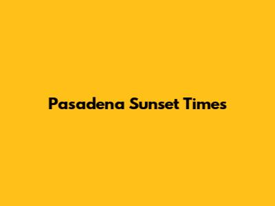 Pasadena Sunset Times