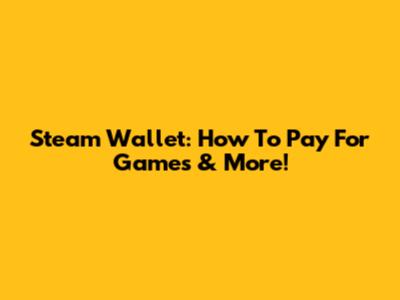 Steam Wallet: How To Pay For Games & More!